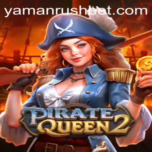 PirateQueen2: Discover the Thrilling Adventure of YamanRush